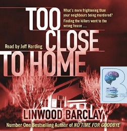 Too Close To Home written by Linwood Barclay performed by Jeff Harding on CD (Abridged)